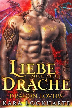 [Dragon Lovers 03] • Liebe Mich Nicht, Drache